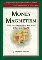 book cover: Money Magnetism:&nbsp;How to Attract What You Need When You Need It by J. Donald Walters.
