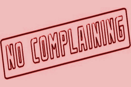 Why Do We Complain and What Is An Alternative? Why Do We Complain and What Is An Alternative?