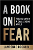A Book on Fear: Feeling Safe in a Challenging World by&nbsp;Lawrence Doochin