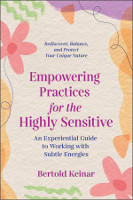book cover of: Empowering Practices for the Highly Sensitive by Bertold Keinar&nbsp;