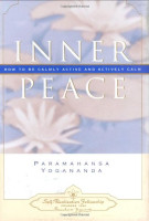 book cover of Inner Peace: How to Be Calmly Active and Actively Calm by&nbsp;Paramahansa Yogananda.