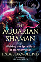 BOOK COVER of: The Aquarian Shaman: Walking the Spiral Path of Transformation Linda Star Wolf, Ph.D.