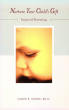 Nurture Your Child's Gift by Caron B. Goode, Ed.D. Nurture Your Child's Gift by Caron B. Goode, Ed.D.