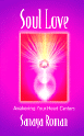 Soul Love: Awakening Your Heart Centers by Sanaya Roman.