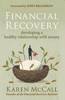 This article was excerpted from the book: Financial Recovery by Karen McCall This article was excerpted from the book: Financial Recovery by Karen McCall