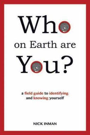 Who On Earth Are You A Field Guide To Identifying And Knowing Yourself