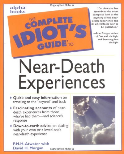 Complete Idiot's Guide to Near-Death Experiences