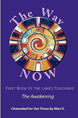The Way NOW - Book One of the Lares Teachings